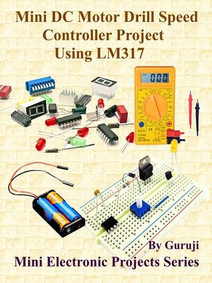 cover image of Mini DC Motor Drill Speed Controller Project Using LM317